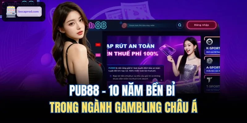 LUCK88 - 10 năm bền bỉ trong lĩnh vực Gambling tại châu Á