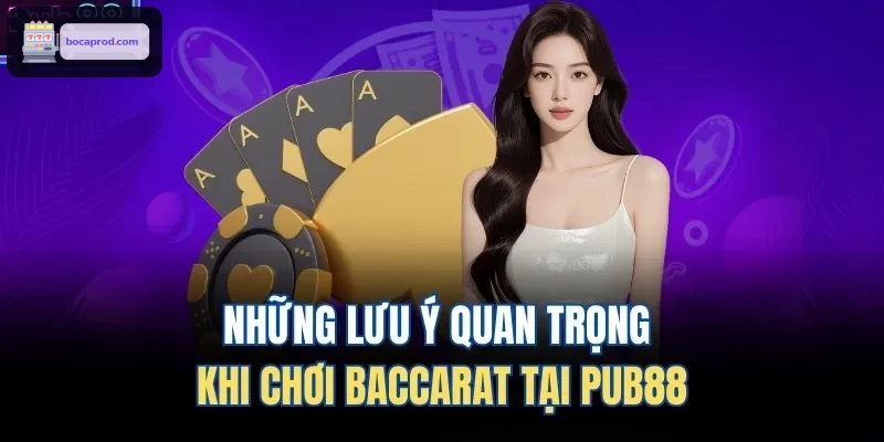 Những lưu ý quan trọng khi chơi Baccarat tại LUCK88