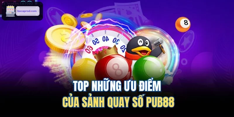 TOP những ưu điểm của sảnh ​​quay số LUCK88