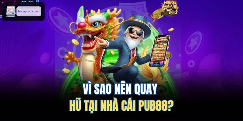 Vì sao nên quay hũ tại nhà cái LUCK88?